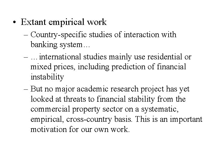  • Extant empirical work – Country-specific studies of interaction with banking system… –