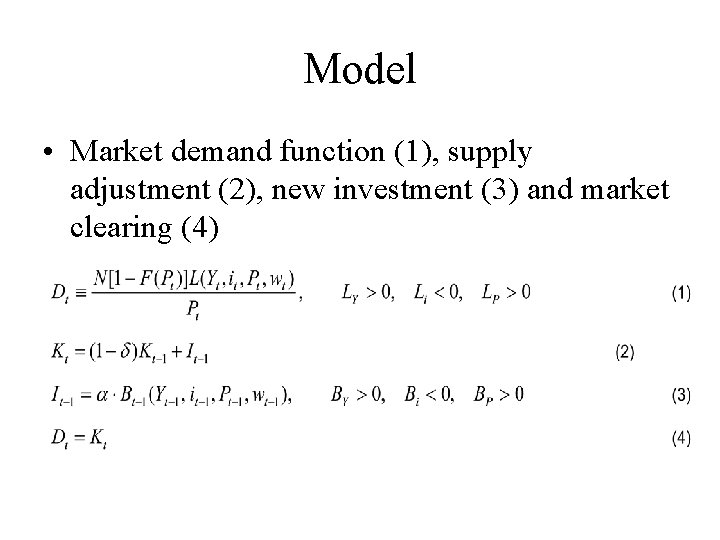 Model • Market demand function (1), supply adjustment (2), new investment (3) and market