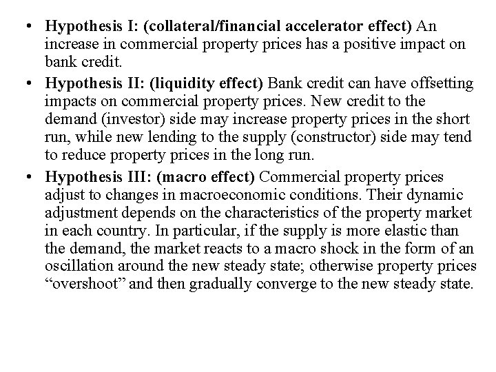  • Hypothesis I: (collateral/financial accelerator effect) An increase in commercial property prices has
