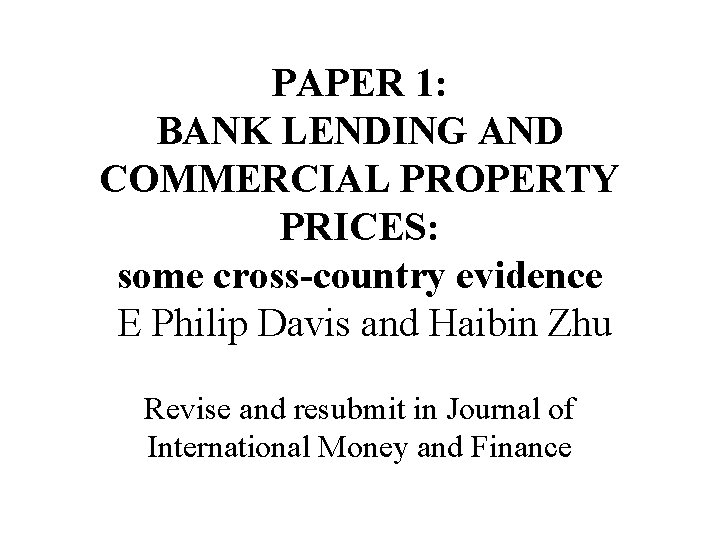 PAPER 1: BANK LENDING AND COMMERCIAL PROPERTY PRICES: some cross-country evidence E Philip Davis