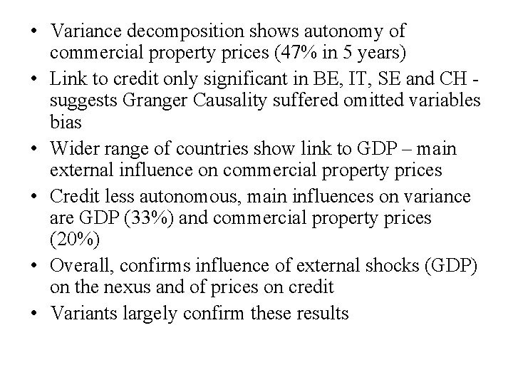  • Variance decomposition shows autonomy of commercial property prices (47% in 5 years)