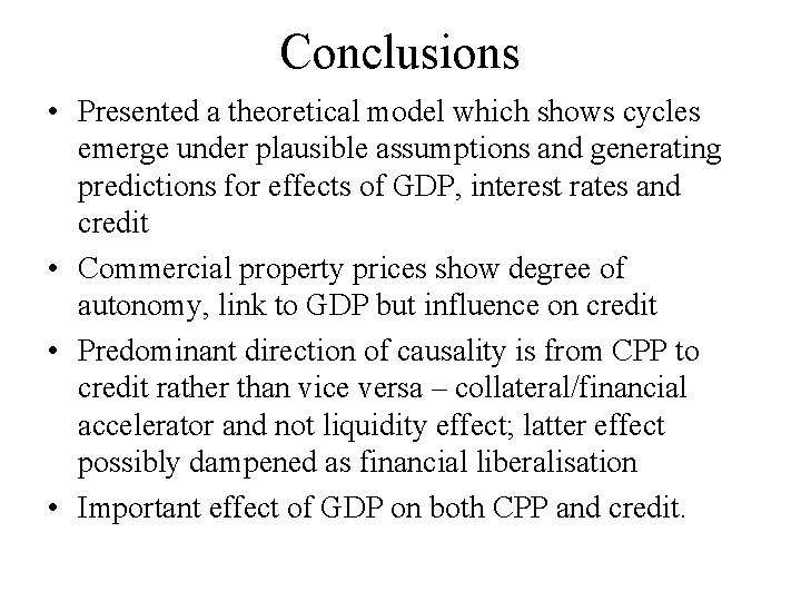 Conclusions • Presented a theoretical model which shows cycles emerge under plausible assumptions and