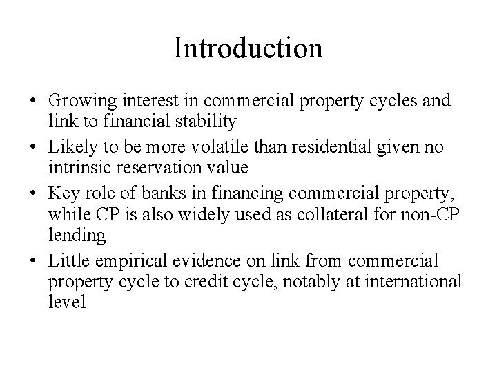 Introduction • Growing interest in commercial property cycles and link to financial stability •