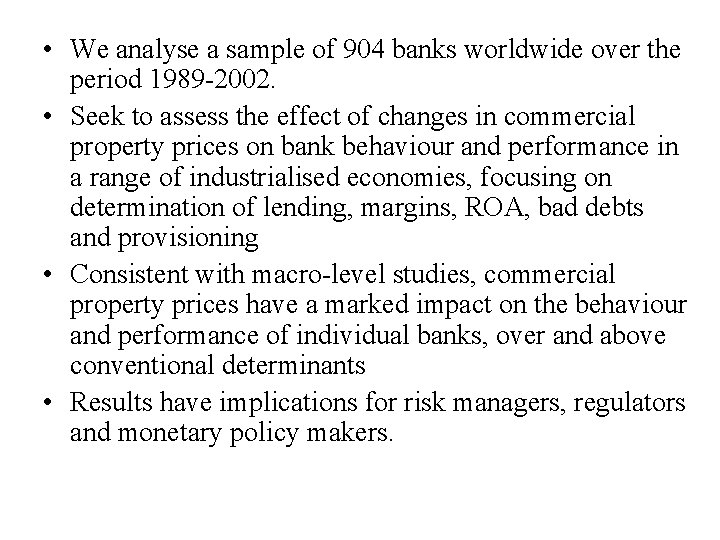  • We analyse a sample of 904 banks worldwide over the period 1989