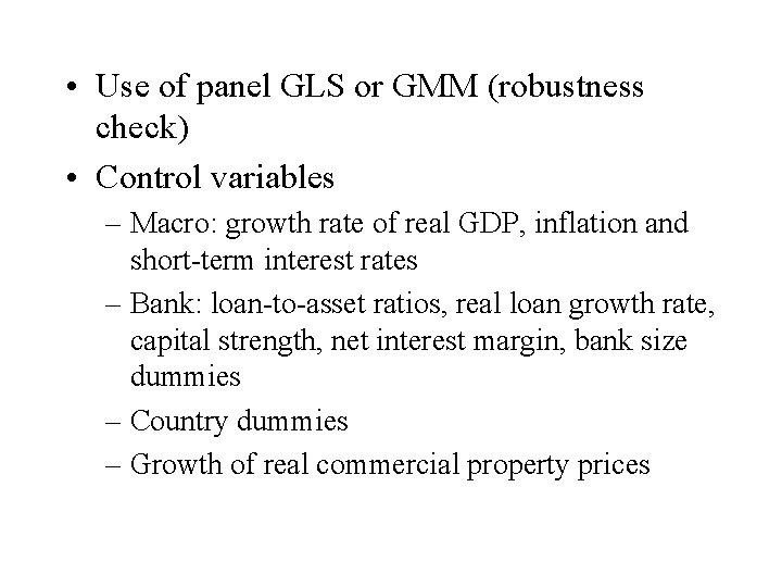 • Use of panel GLS or GMM (robustness check) • Control variables –