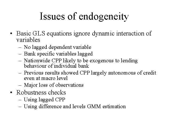 Issues of endogeneity • Basic GLS equations ignore dynamic interaction of variables – No