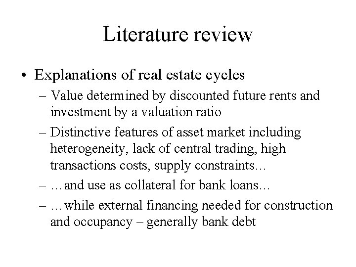 Literature review • Explanations of real estate cycles – Value determined by discounted future