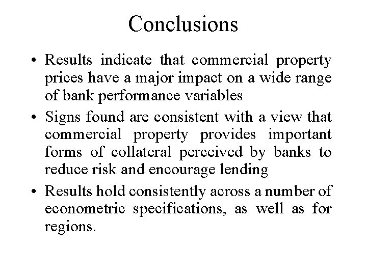 Conclusions • Results indicate that commercial property prices have a major impact on a