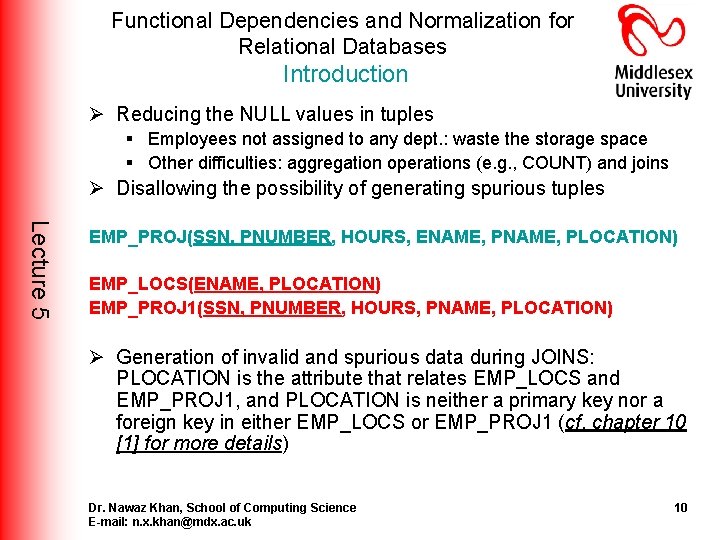 Functional Dependencies and Normalization for Relational Databases Introduction Ø Reducing the NULL values in Functional Dependencies and Normalization for Relational Databases Introduction Ø Reducing the NULL values in