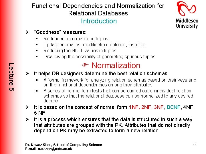 Functional Dependencies and Normalization for Relational Databases Introduction Ø “Goodness” measures: § § Redundant Functional Dependencies and Normalization for Relational Databases Introduction Ø “Goodness” measures: § § Redundant