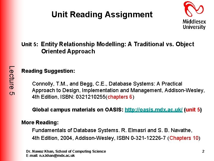Unit Reading Assignment Unit 5: Entity Relationship Modelling: A Traditional vs. Object Oriented Approach Unit Reading Assignment Unit 5: Entity Relationship Modelling: A Traditional vs. Object Oriented Approach
