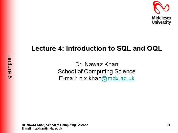Lecture 4: Introduction to SQL and OQL Lecture 5 Dr. Nawaz Khan School of Lecture 4: Introduction to SQL and OQL Lecture 5 Dr. Nawaz Khan School of
