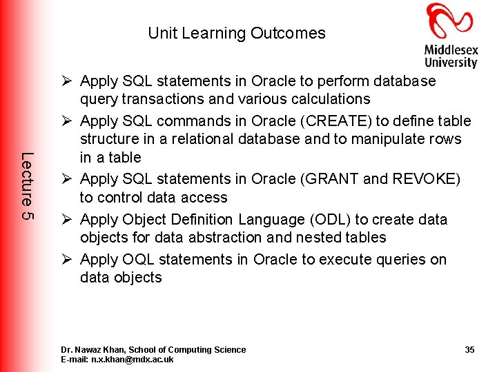 Unit Learning Outcomes Lecture 5 Ø Apply SQL statements in Oracle to perform database Unit Learning Outcomes Lecture 5 Ø Apply SQL statements in Oracle to perform database