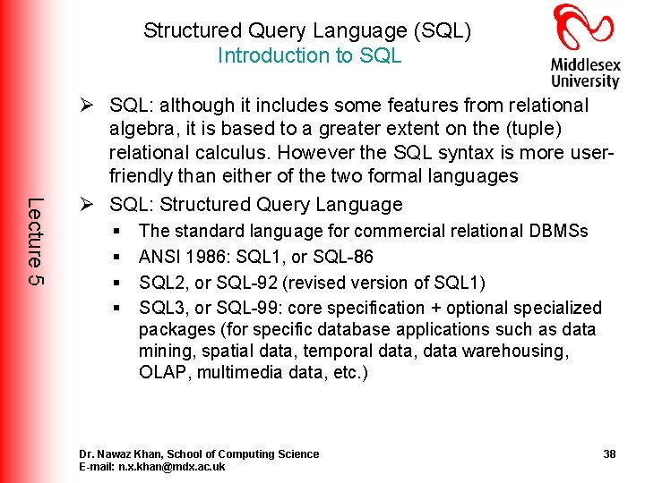 Structured Query Language (SQL) Introduction to SQL Lecture 5 Ø SQL: although it includes Structured Query Language (SQL) Introduction to SQL Lecture 5 Ø SQL: although it includes