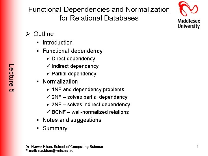 Functional Dependencies and Normalization for Relational Databases Ø Outline § Introduction § Functional dependency Functional Dependencies and Normalization for Relational Databases Ø Outline § Introduction § Functional dependency