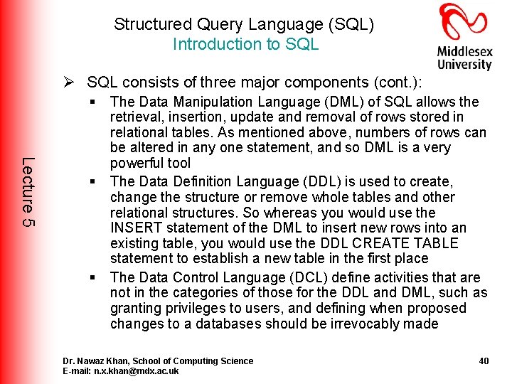 Structured Query Language (SQL) Introduction to SQL Ø SQL consists of three major components Structured Query Language (SQL) Introduction to SQL Ø SQL consists of three major components