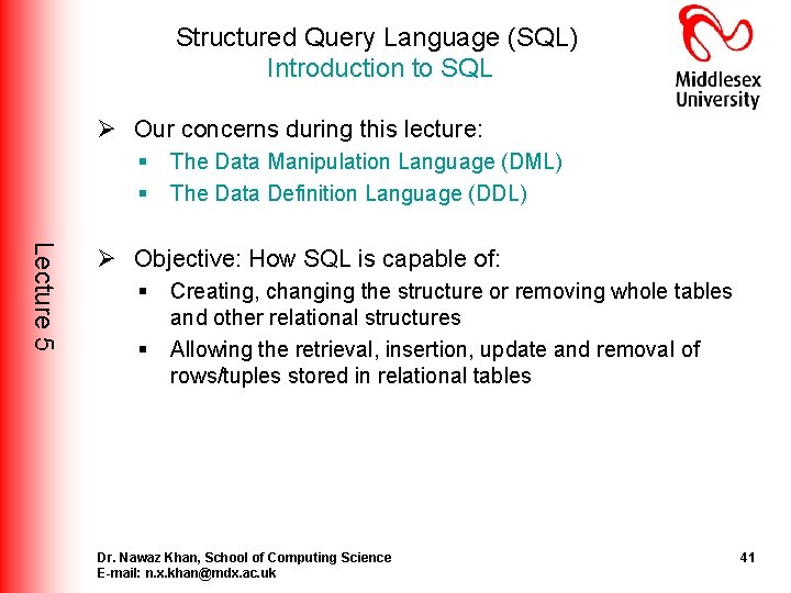 Structured Query Language (SQL) Introduction to SQL Ø Our concerns during this lecture: § Structured Query Language (SQL) Introduction to SQL Ø Our concerns during this lecture: §