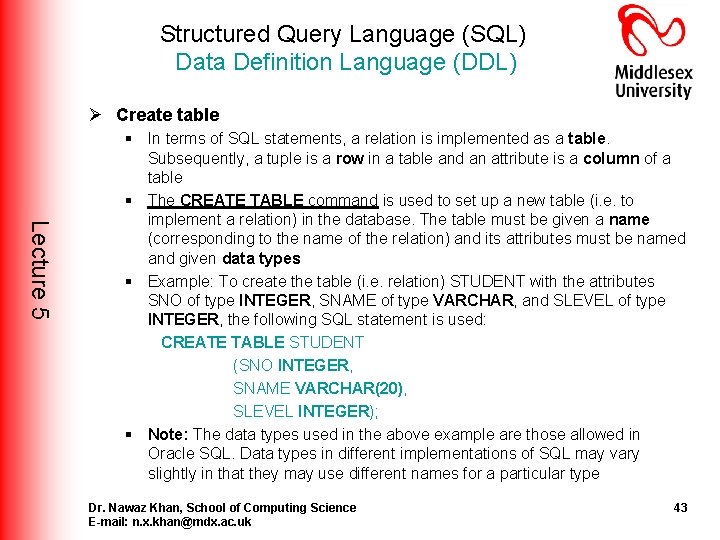 Structured Query Language (SQL) Data Definition Language (DDL) Ø Create table Lecture 5 § Structured Query Language (SQL) Data Definition Language (DDL) Ø Create table Lecture 5 §