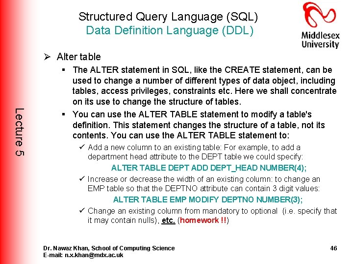 Structured Query Language (SQL) Data Definition Language (DDL) Ø Alter table Lecture 5 § Structured Query Language (SQL) Data Definition Language (DDL) Ø Alter table Lecture 5 §