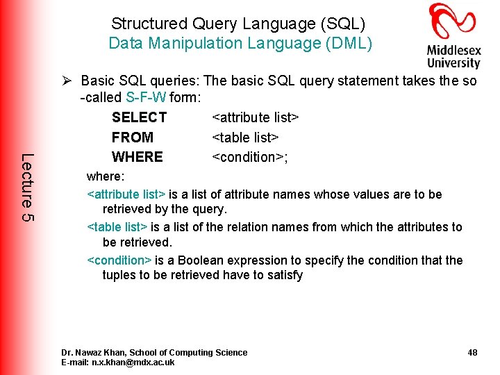 Structured Query Language (SQL) Data Manipulation Language (DML) Lecture 5 Ø Basic SQL queries: Structured Query Language (SQL) Data Manipulation Language (DML) Lecture 5 Ø Basic SQL queries: