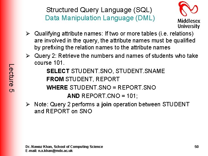 Structured Query Language (SQL) Data Manipulation Language (DML) Lecture 5 Ø Qualifying attribute names: Structured Query Language (SQL) Data Manipulation Language (DML) Lecture 5 Ø Qualifying attribute names: