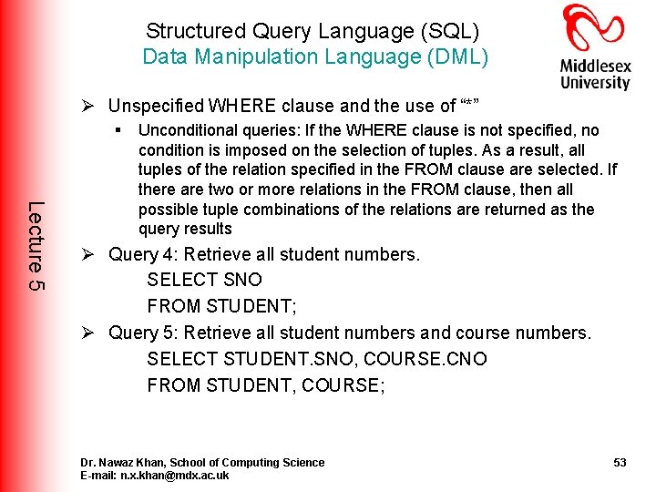 Structured Query Language (SQL) Data Manipulation Language (DML) Ø Unspecified WHERE clause and the Structured Query Language (SQL) Data Manipulation Language (DML) Ø Unspecified WHERE clause and the
