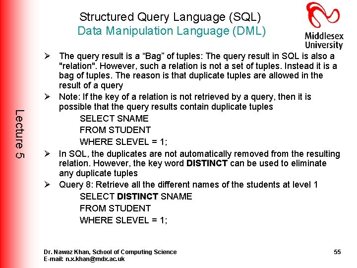 Structured Query Language (SQL) Data Manipulation Language (DML) Lecture 5 Ø The query result Structured Query Language (SQL) Data Manipulation Language (DML) Lecture 5 Ø The query result