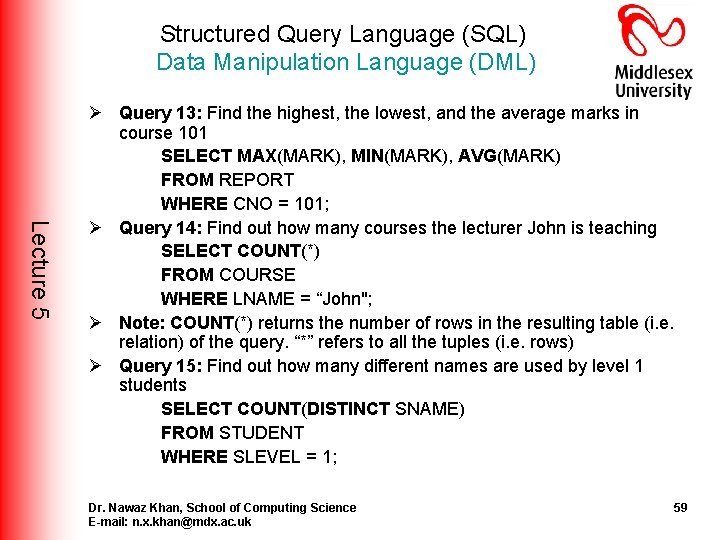 Structured Query Language (SQL) Data Manipulation Language (DML) Lecture 5 Ø Query 13: Find Structured Query Language (SQL) Data Manipulation Language (DML) Lecture 5 Ø Query 13: Find