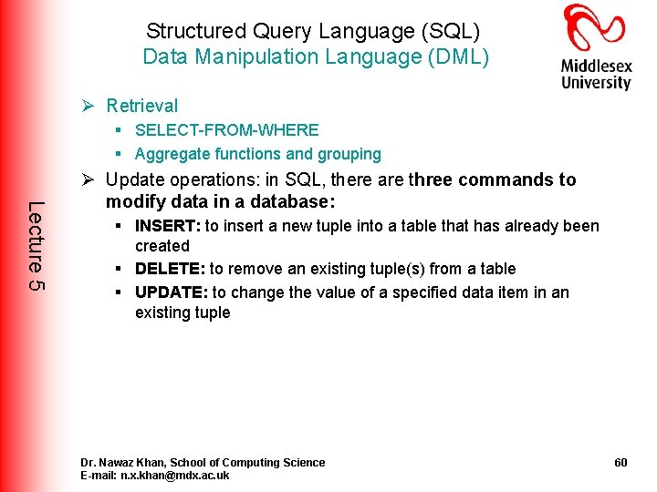 Structured Query Language (SQL) Data Manipulation Language (DML) Ø Retrieval § SELECT-FROM-WHERE § Aggregate Structured Query Language (SQL) Data Manipulation Language (DML) Ø Retrieval § SELECT-FROM-WHERE § Aggregate
