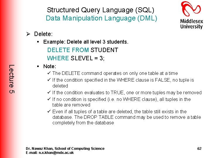 Structured Query Language (SQL) Data Manipulation Language (DML) Ø Delete: § Example: Delete all Structured Query Language (SQL) Data Manipulation Language (DML) Ø Delete: § Example: Delete all