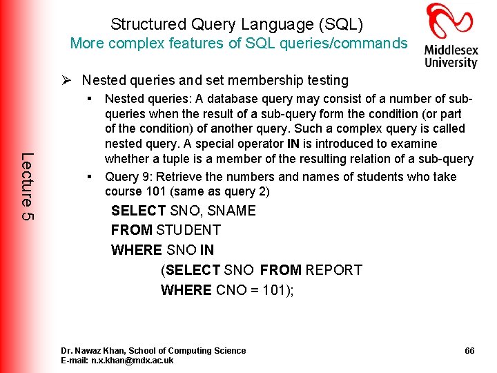 Structured Query Language (SQL) More complex features of SQL queries/commands Ø Nested queries and Structured Query Language (SQL) More complex features of SQL queries/commands Ø Nested queries and