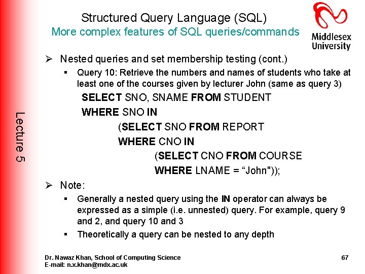 Structured Query Language (SQL) More complex features of SQL queries/commands Ø Nested queries and Structured Query Language (SQL) More complex features of SQL queries/commands Ø Nested queries and