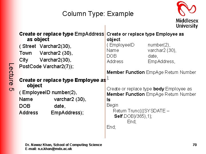 Column Type: Example Lecture 5 Create or replace type Emp. Address as object ( Column Type: Example Lecture 5 Create or replace type Emp. Address as object (