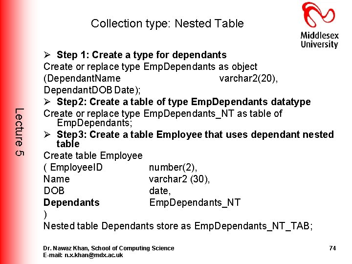 Collection type: Nested Table Lecture 5 Ø Step 1: Create a type for dependants Collection type: Nested Table Lecture 5 Ø Step 1: Create a type for dependants