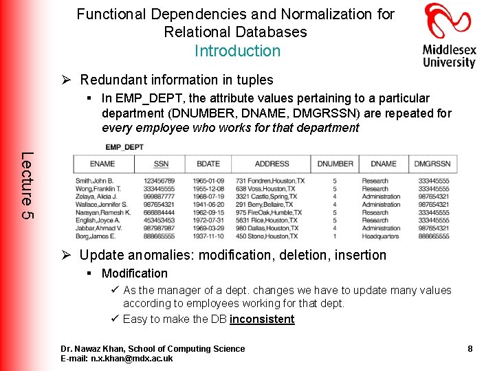 Functional Dependencies and Normalization for Relational Databases Introduction Ø Redundant information in tuples § Functional Dependencies and Normalization for Relational Databases Introduction Ø Redundant information in tuples §