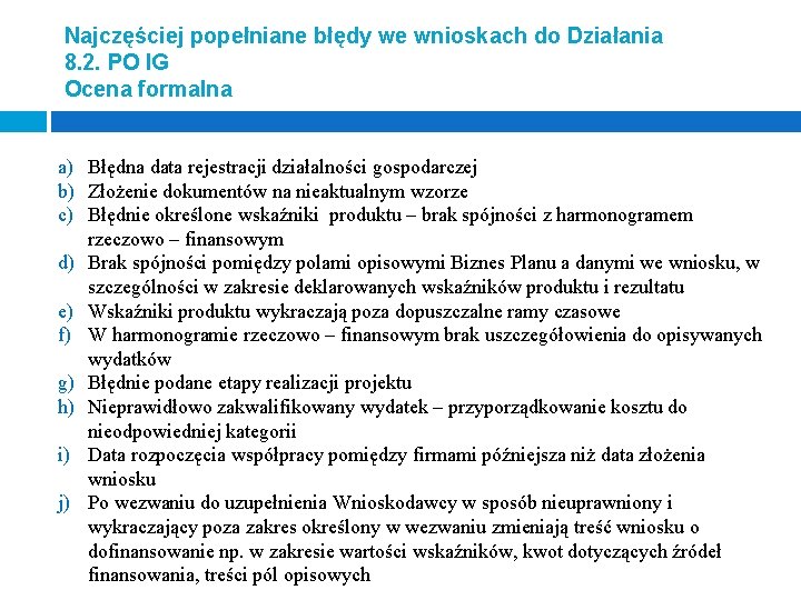 Najczęściej popełniane błędy we wnioskach do Działania 8. 2. PO IG Ocena formalna a)