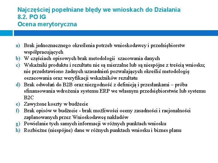 Najczęściej popełniane błędy we wnioskach do Działania 8. 2. PO IG Ocena merytoryczna a)