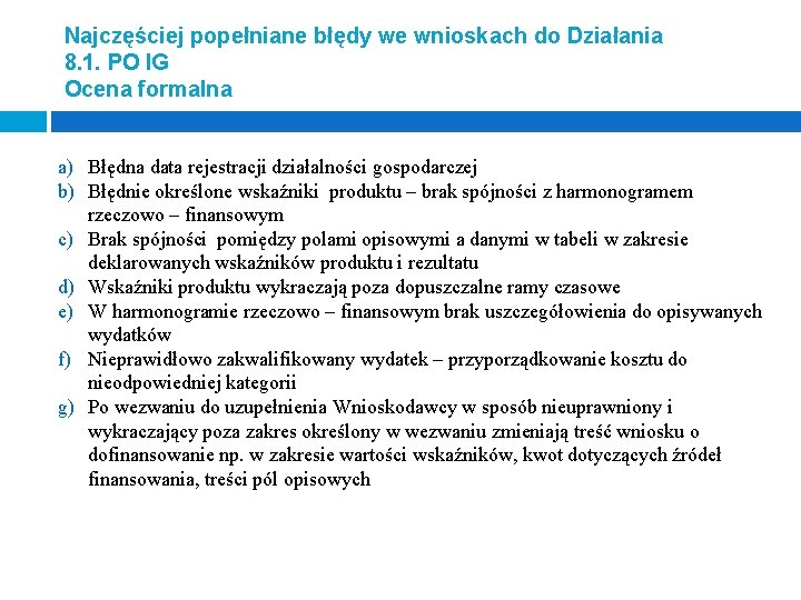 Najczęściej popełniane błędy we wnioskach do Działania 8. 1. PO IG Ocena formalna a)