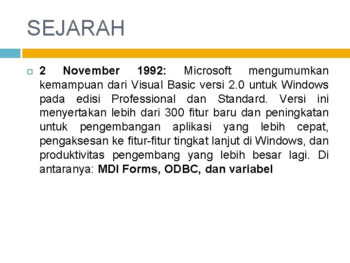 SEJARAH 2 November 1992: Microsoft mengumumkan kemampuan dari Visual Basic versi 2. 0 untuk