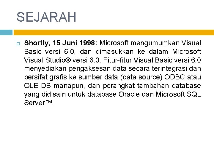 SEJARAH Shortly, 15 Juni 1998: Microsoft mengumumkan Visual Basic versi 6. 0, dan dimasukkan