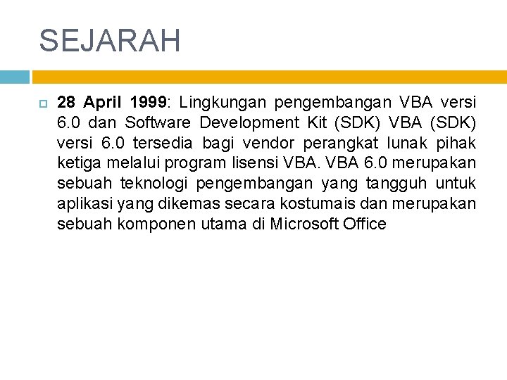 SEJARAH 28 April 1999: Lingkungan pengembangan VBA versi 6. 0 dan Software Development Kit