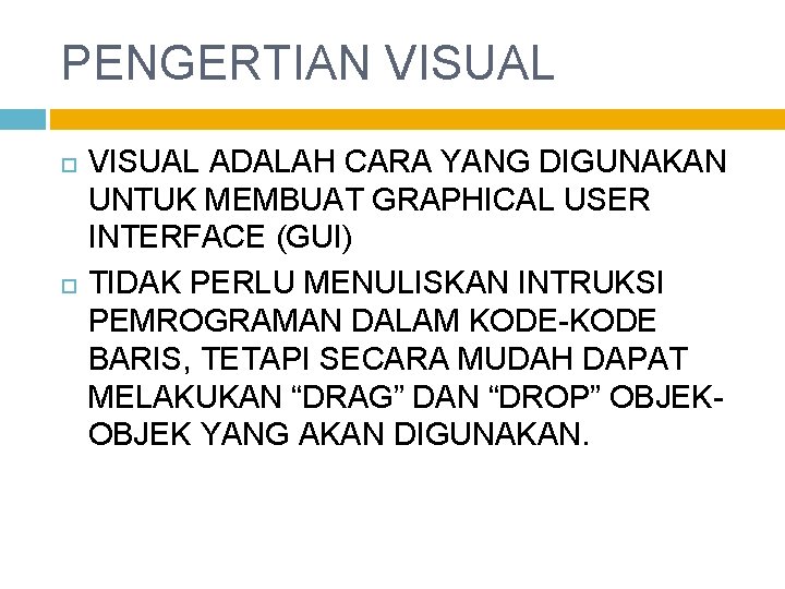 PENGERTIAN VISUAL ADALAH CARA YANG DIGUNAKAN UNTUK MEMBUAT GRAPHICAL USER INTERFACE (GUI) TIDAK PERLU