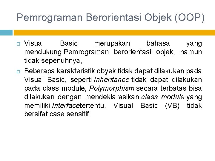 Pemrograman Berorientasi Objek (OOP) Visual Basic merupakan bahasa yang mendukung Pemrograman berorientasi objek, namun
