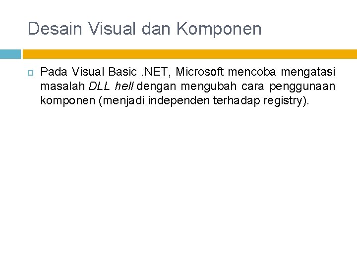 Desain Visual dan Komponen Pada Visual Basic. NET, Microsoft mencoba mengatasi masalah DLL hell