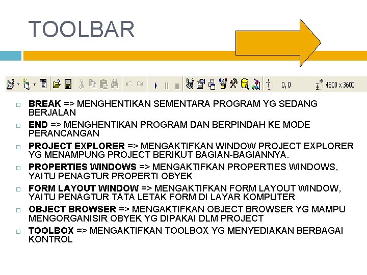 TOOLBAR BREAK => MENGHENTIKAN SEMENTARA PROGRAM YG SEDANG BERJALAN END => MENGHENTIKAN PROGRAM DAN