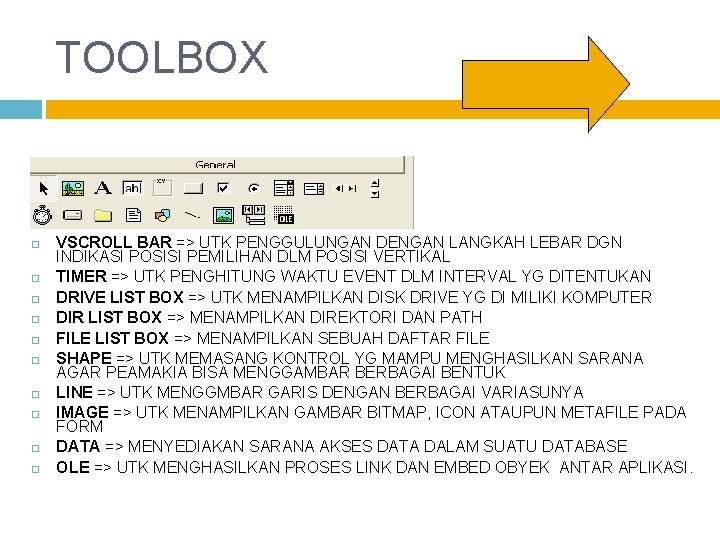 TOOLBOX VSCROLL BAR => UTK PENGGULUNGAN DENGAN LANGKAH LEBAR DGN INDIKASI POSISI PEMILIHAN DLM
