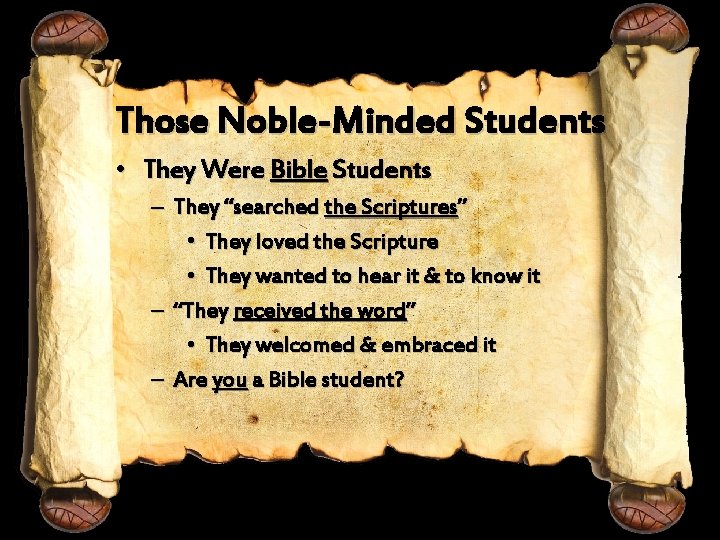 Those Noble-Minded Students • They Were Bible Students – They “searched the Scriptures” •