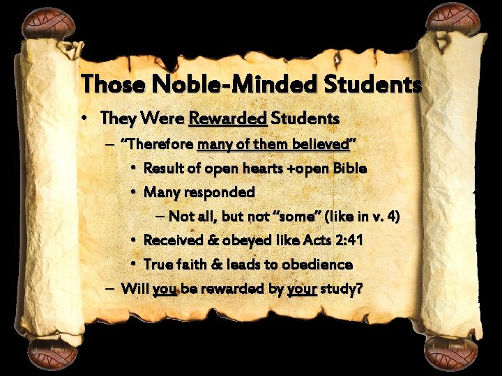 Those Noble-Minded Students • They Were Rewarded Students – “Therefore many of them believed”