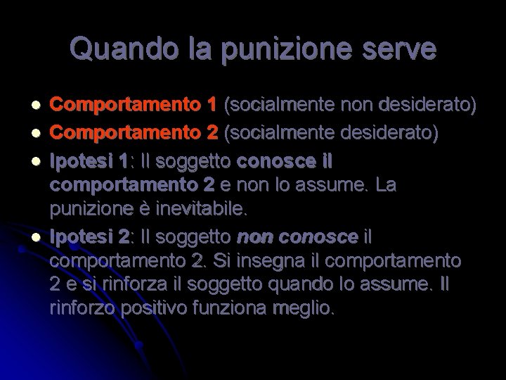 Quando la punizione serve l l Comportamento 1 (socialmente non desiderato) Comportamento 2 (socialmente