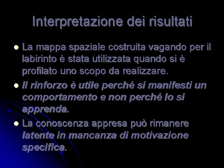 Interpretazione dei risultati La mappa spaziale costruita vagando per il labirinto è stata utilizzata